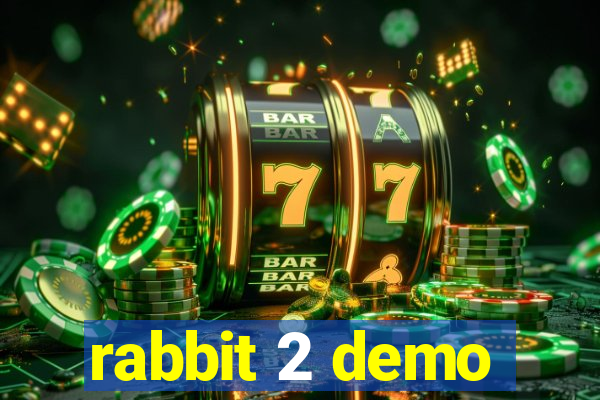 rabbit 2 demo